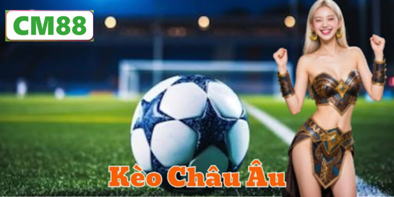 Ưu điểm và nhược điểm của kèo châu Âu